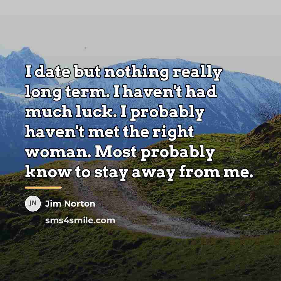 “I date but nothing really long term. I haven't had…” quote by Jim Norton