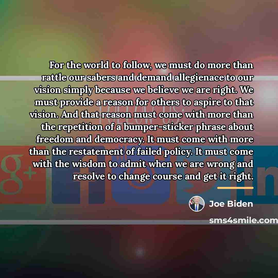 “For the world to follow, we must do more than…” quote by Joe Biden
