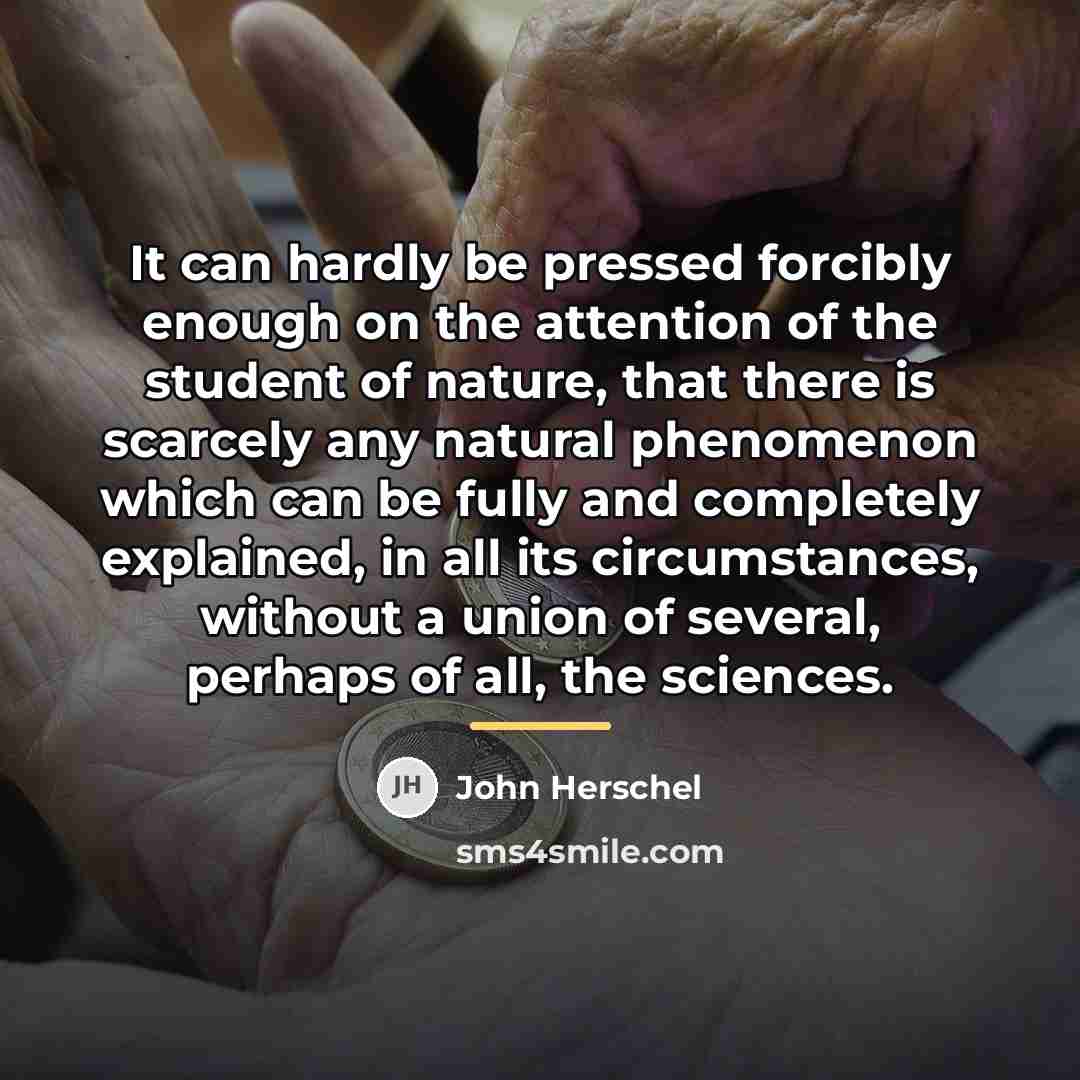 “It can hardly be pressed forcibly enough on the attention…” quote by John Herschel