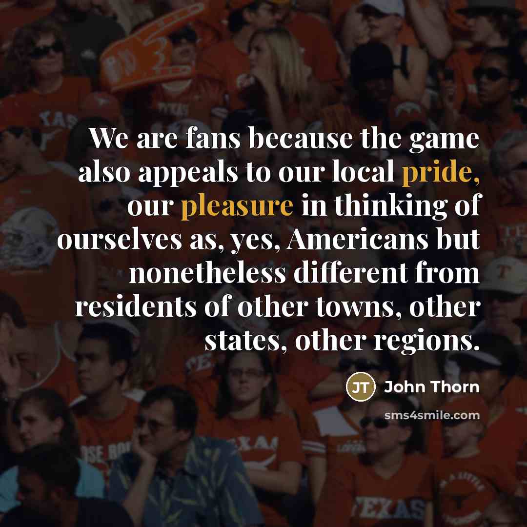 “We are fans because the game also appeals to our…” quote by John Thorn