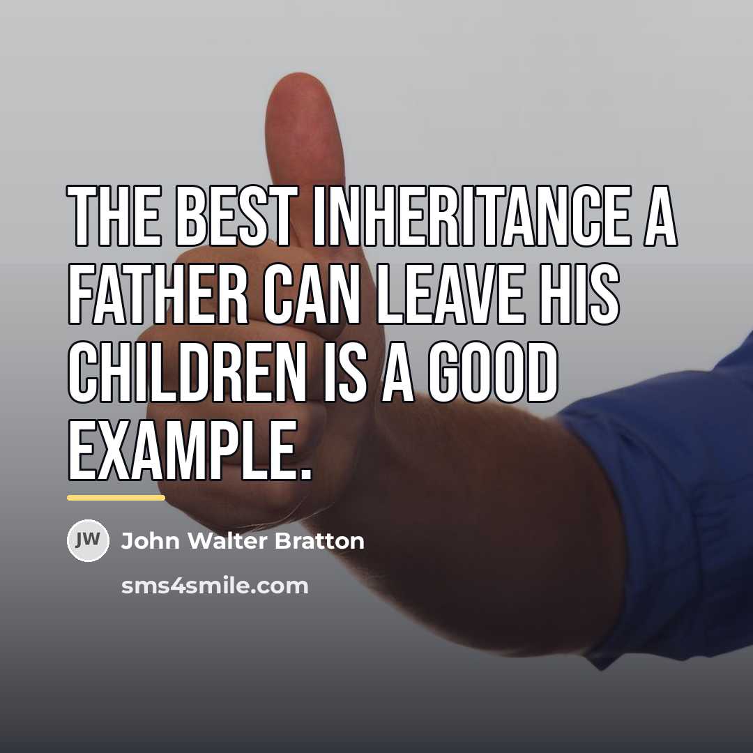 “The best inheritance a father can leave his children is…” quote by John Walter Bratton