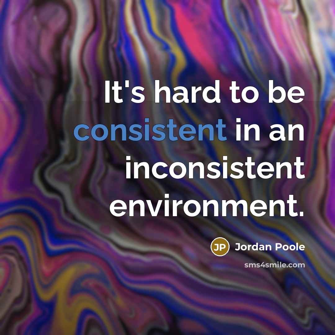“It's hard to be consistent in an inconsistent environment.…” quote by Jordan Poole