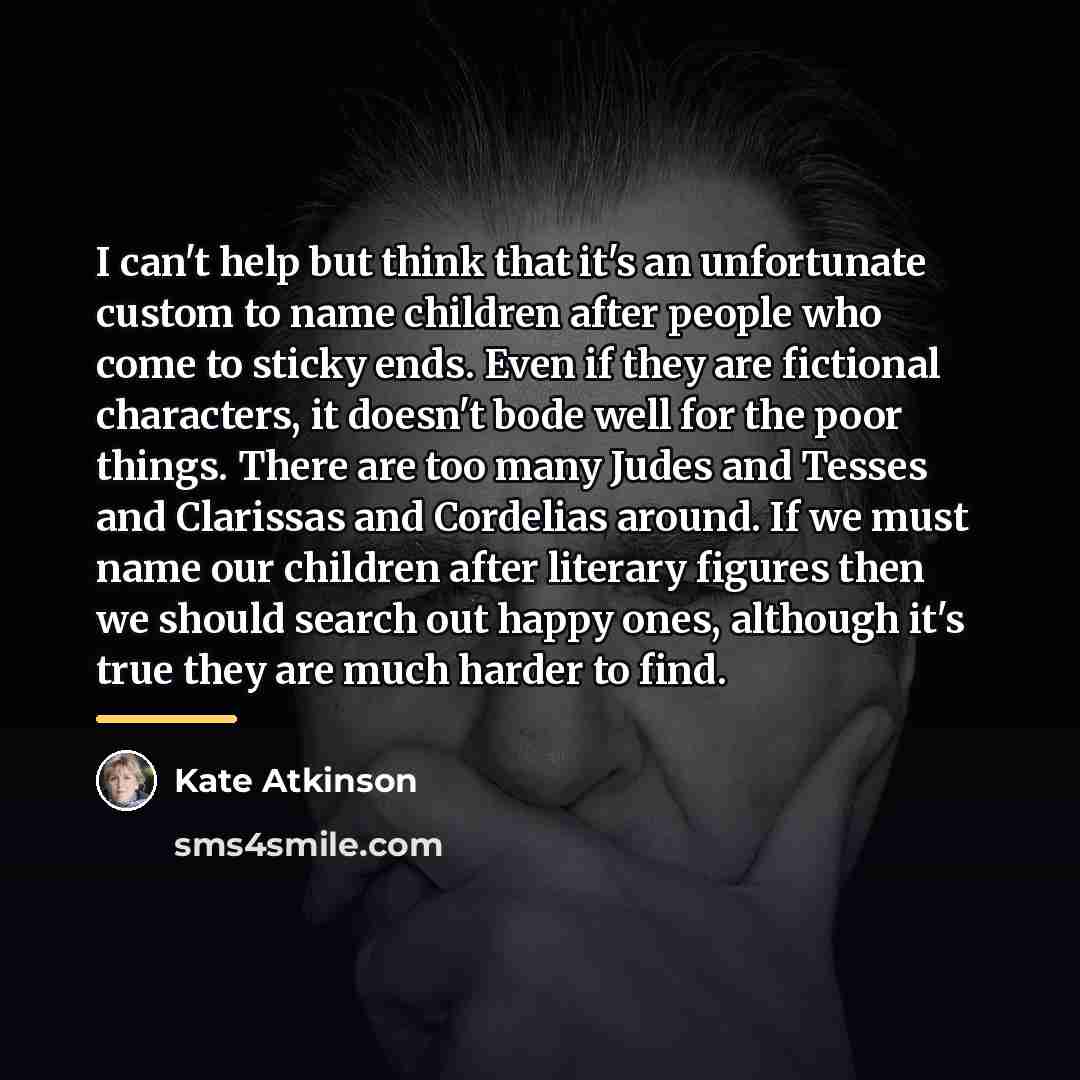 “I can't help but think that it's an unfortunate custom…” quote by Kate Atkinson