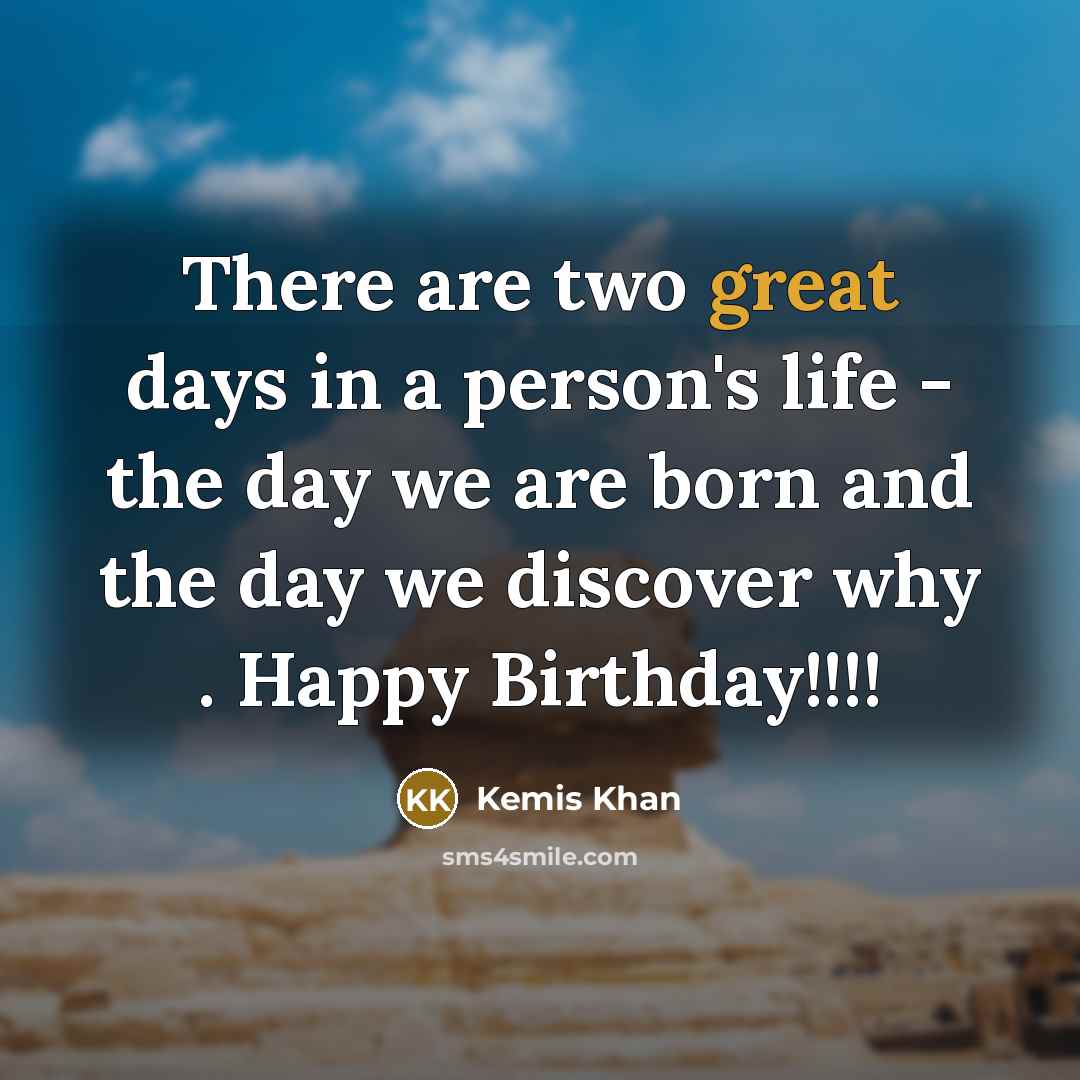 “There are two great days in a person's life -…” quote by Kemis Khan