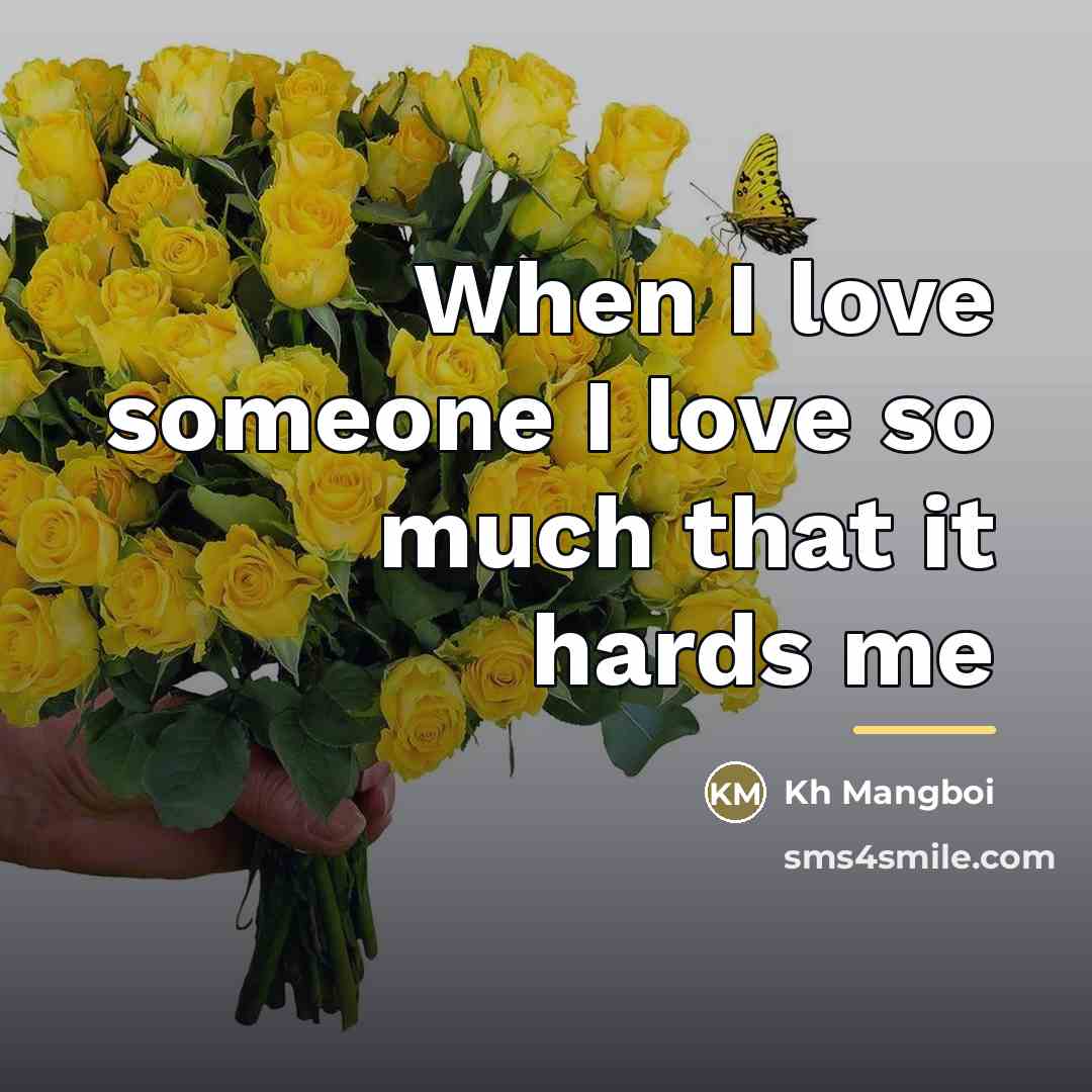 “When I love someone I love so much that it…” quote by Kh Mangboi