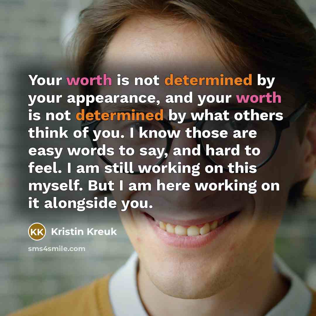 “Your worth is not determined by your appearance, and your…” quote by Kristin Kreuk