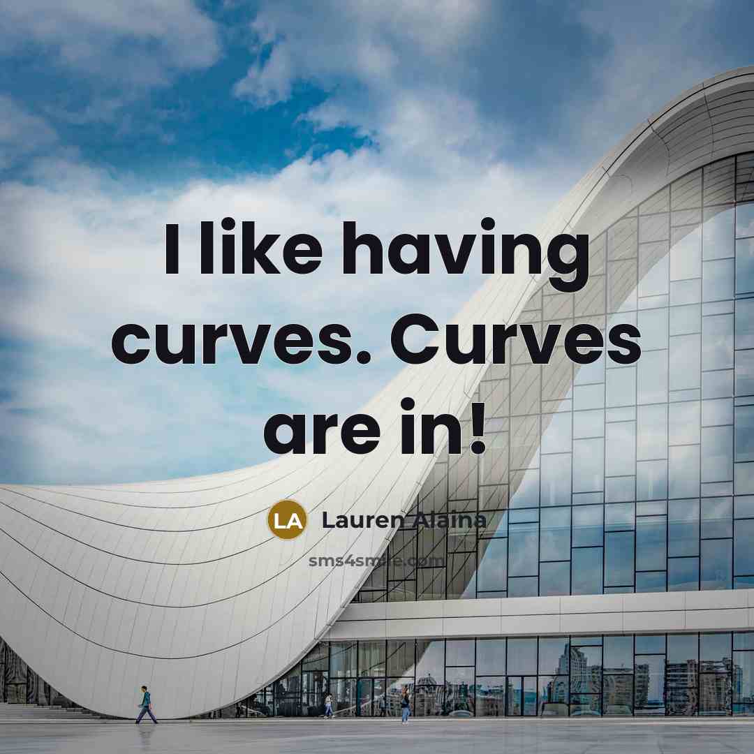 “I like having curves. Curves are in!…” quote by Lauren Alaina