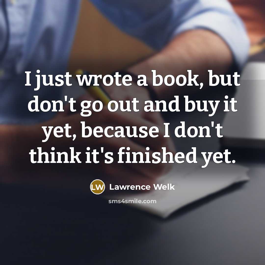 “I just wrote a book, but don't go out and…” quote by Lawrence Welk