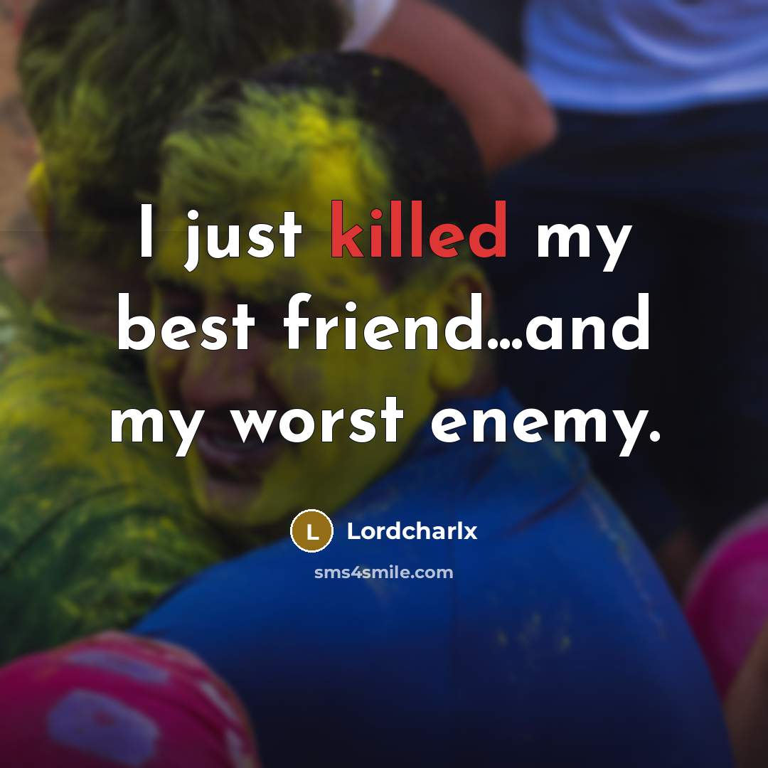 “I just killed my best friend...and my worst enemy.” quote by Lordcharlx