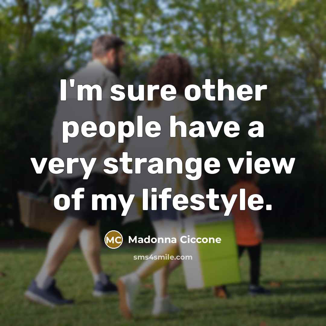 “I'm sure other people have a very strange view of…” quote by Madonna Ciccone