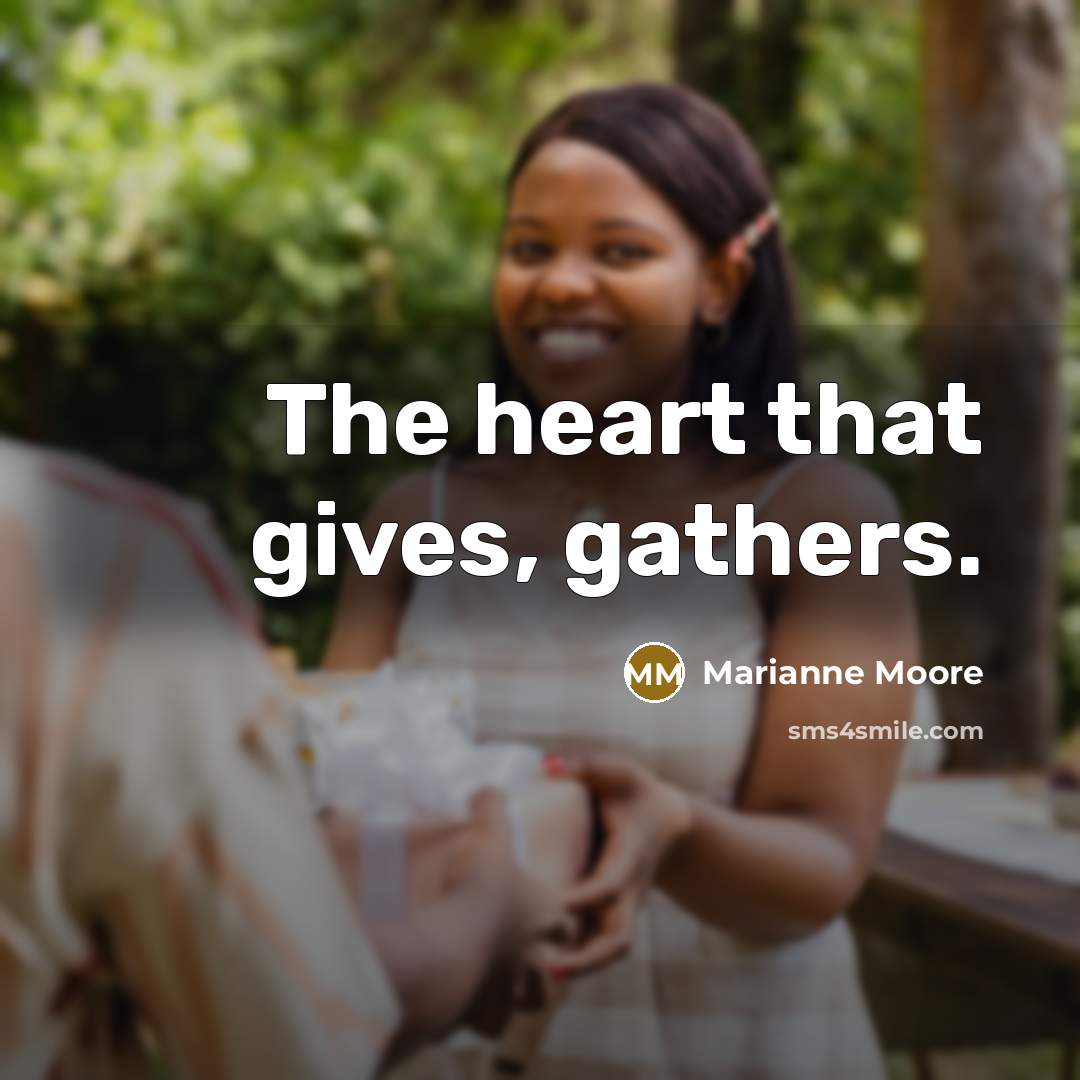 “The heart that gives, gathers.…” quote by Marianne Moore
