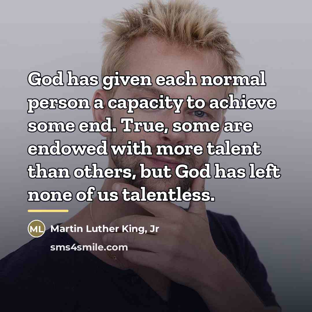 “God has given each normal person a capacity to achieve…” quote by Martin Luther King, Jr