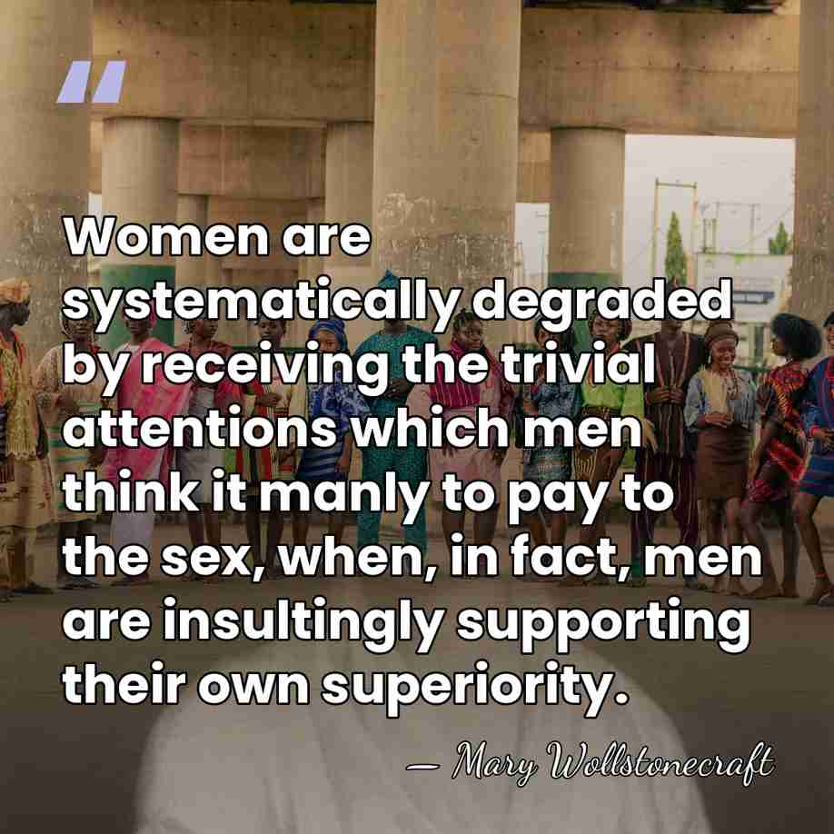 Women are systematically degraded by receiving the trivial attentions which men think&hellip; - Mary Wollstonecraft