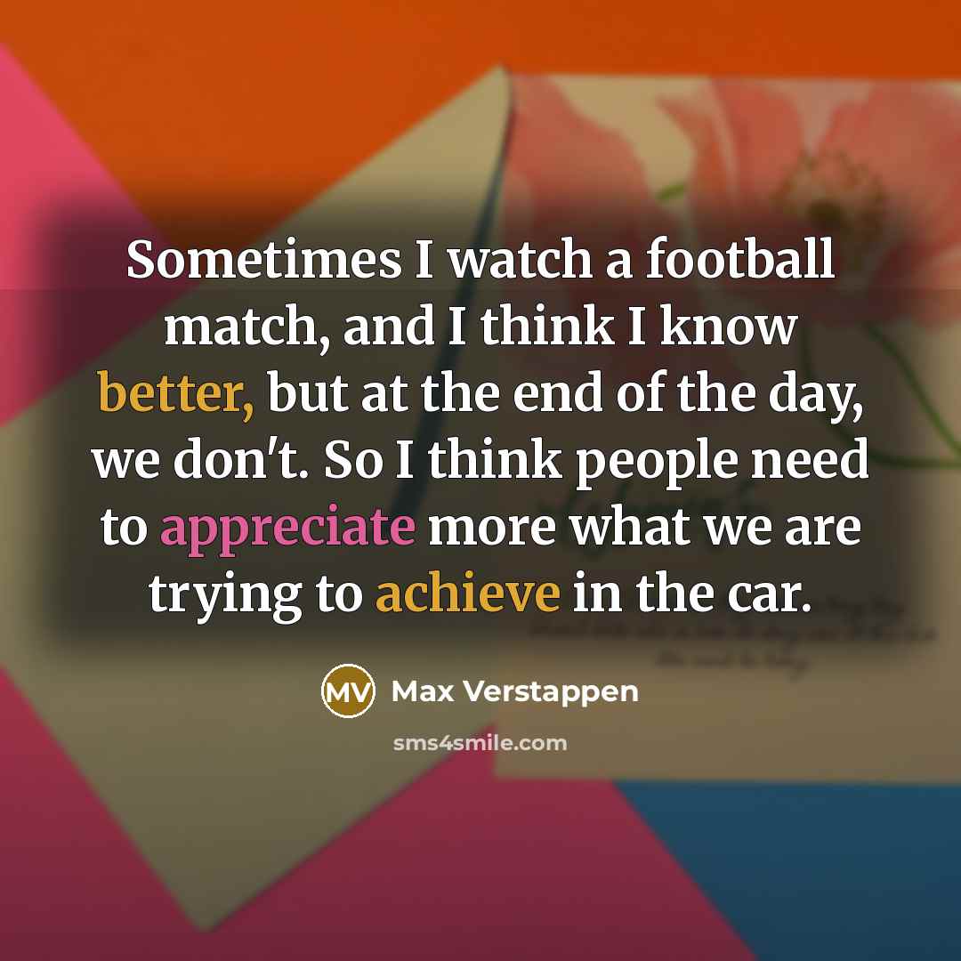 “Sometimes I watch a football match, and I think I…” quote by Max Verstappen