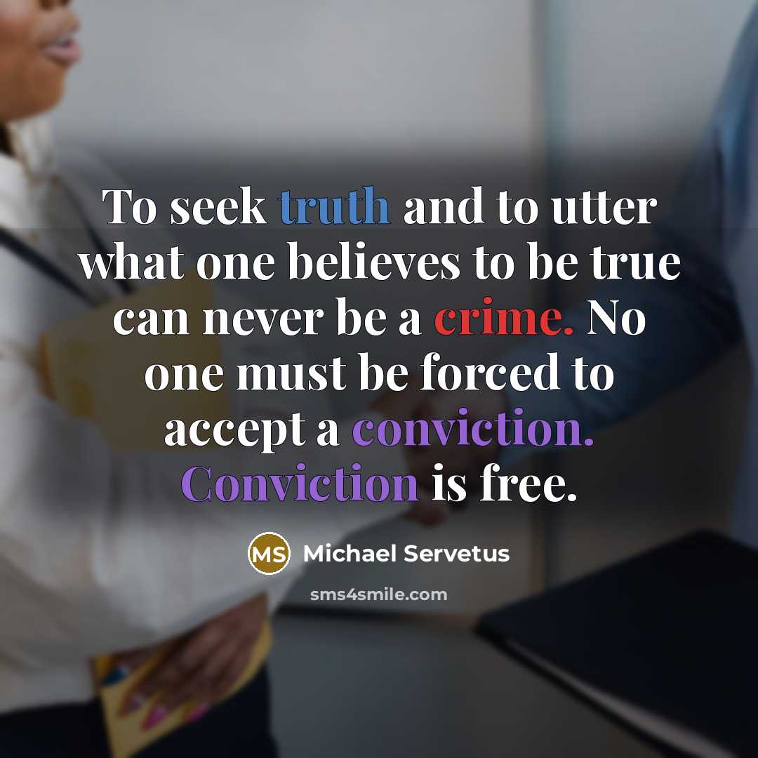 “To seek truth and to utter what one believes to…” quote by Michael Servetus