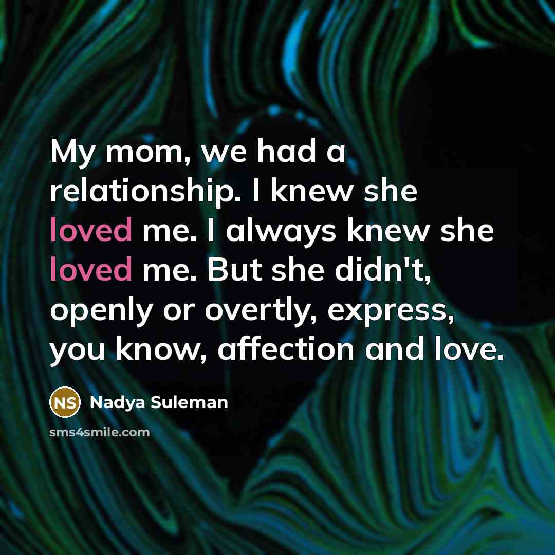 “My mom, we had a relationship. I knew she loved…” quote by Nadya Suleman
