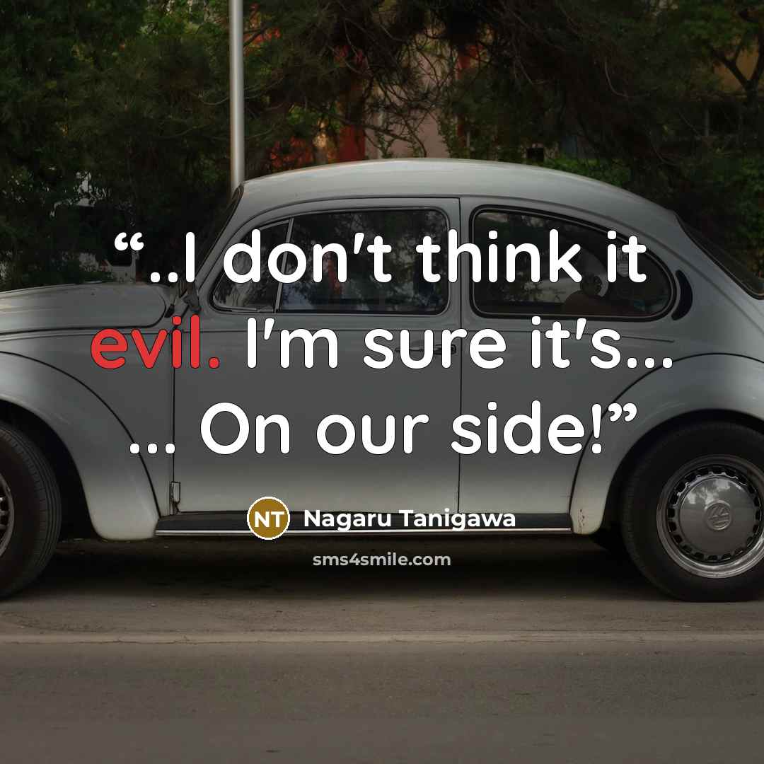 “..I don't think it evil. I'm sure it's... ... On our side!” quote by Nagaru Tanigawa