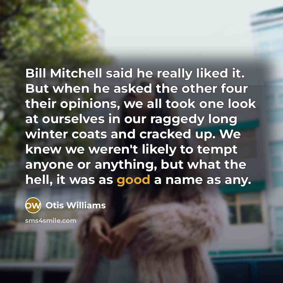 “Bill Mitchell said he really liked it. But when he…” quote by Otis Williams