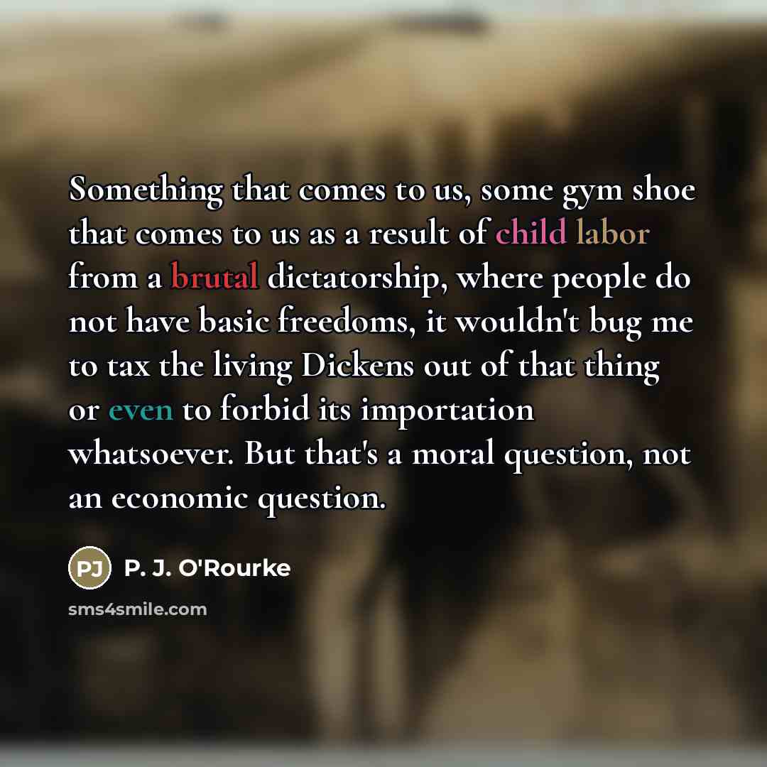 “Something that comes to us, some gym shoe that comes…” quote by P. J. O'Rourke