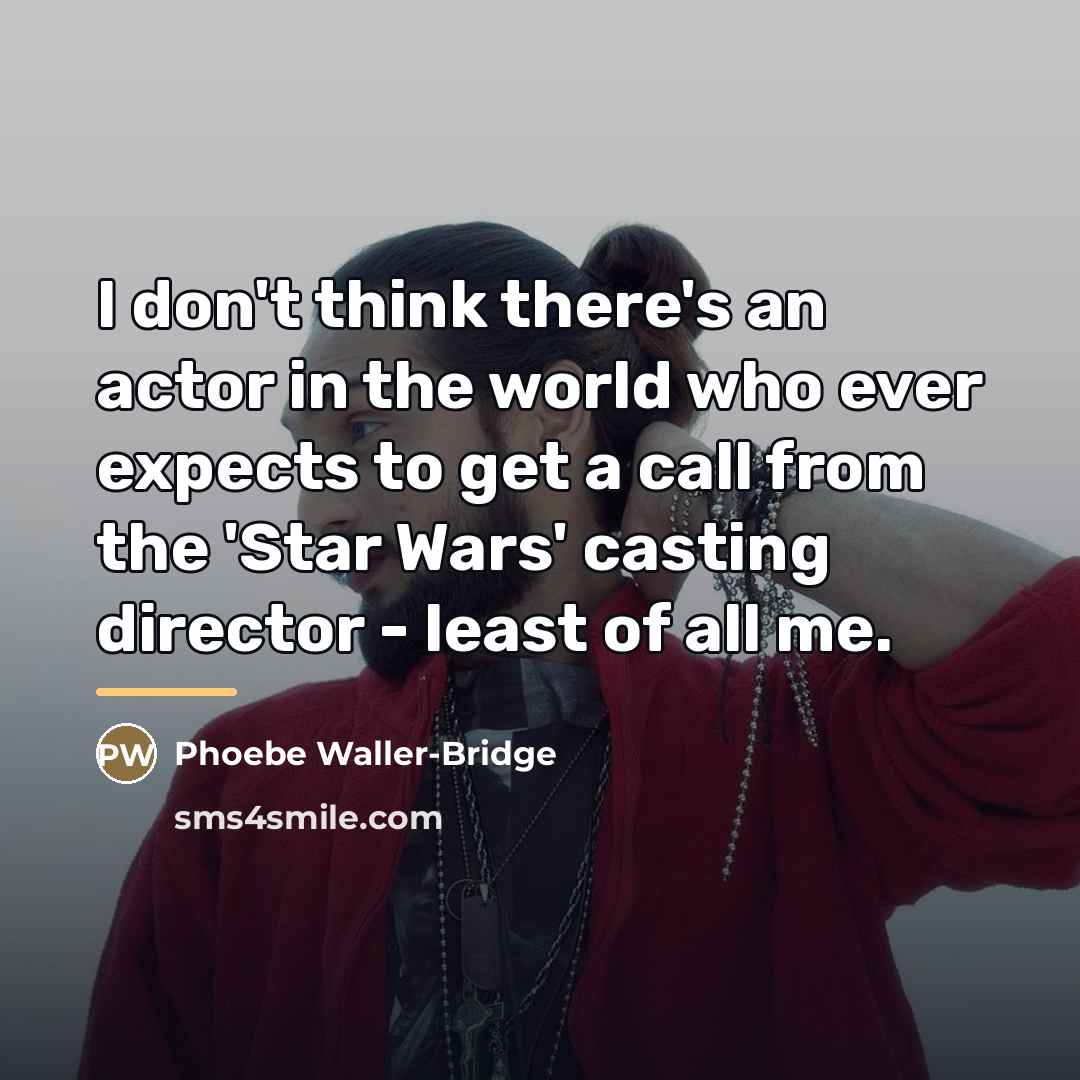 “I don't think there's an actor in the world who…” quote by Phoebe Waller-Bridge