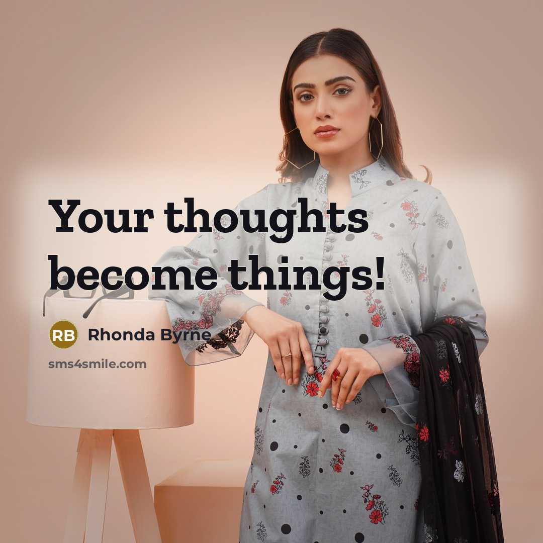 “Your thoughts become things!…” quote by Rhonda Byrne