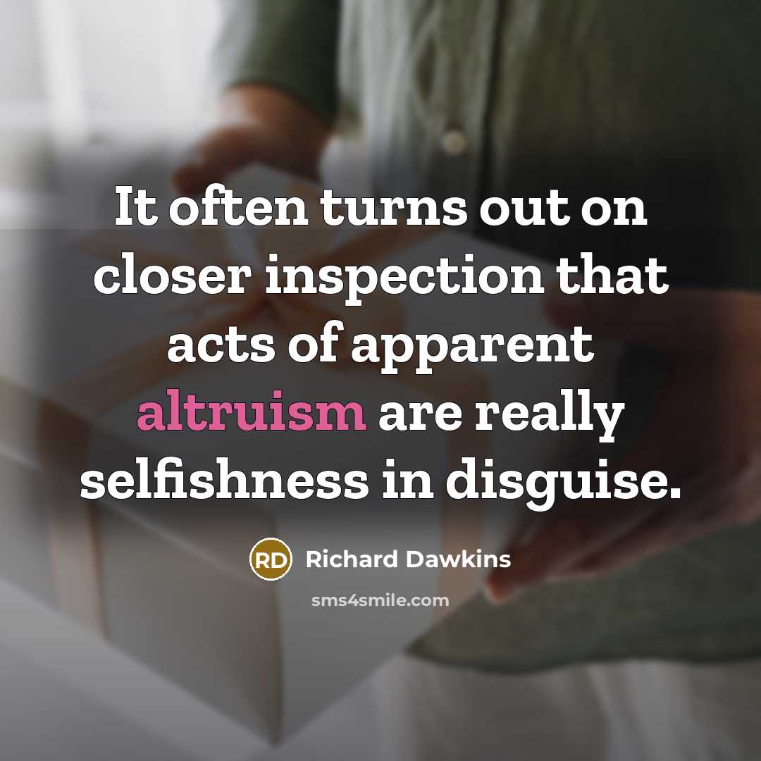 “It often turns out on closer inspection that acts of…” quote by Richard Dawkins
