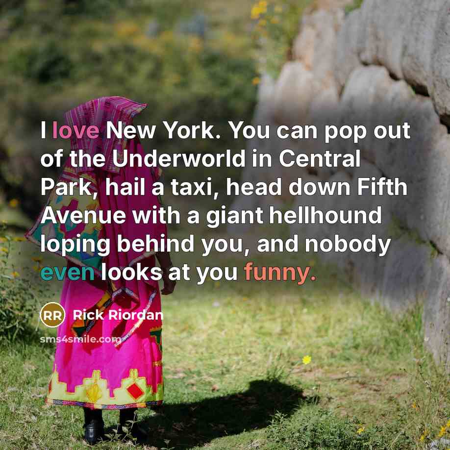 “I love New York. You can pop out of the…” quote by Rick Riordan