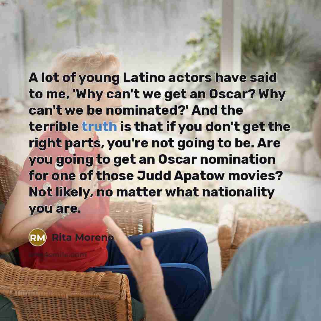 “A lot of young Latino actors have said to me,…” quote by Rita Moreno