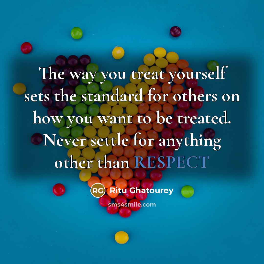 “The way you treat yourself sets the standard for others…” quote by Ritu Ghatourey
