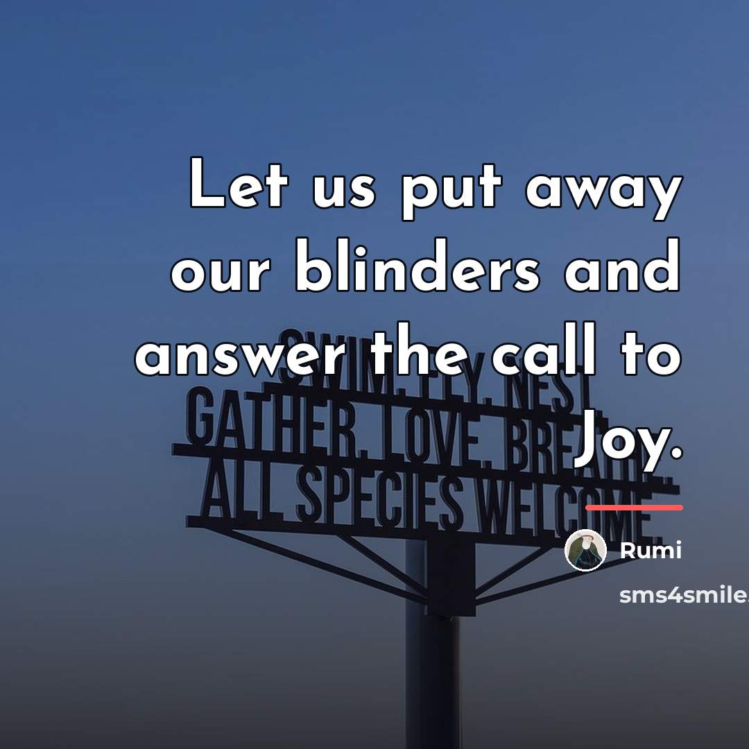 “Let us put away our blinders and answer the call…” quote by Rumi