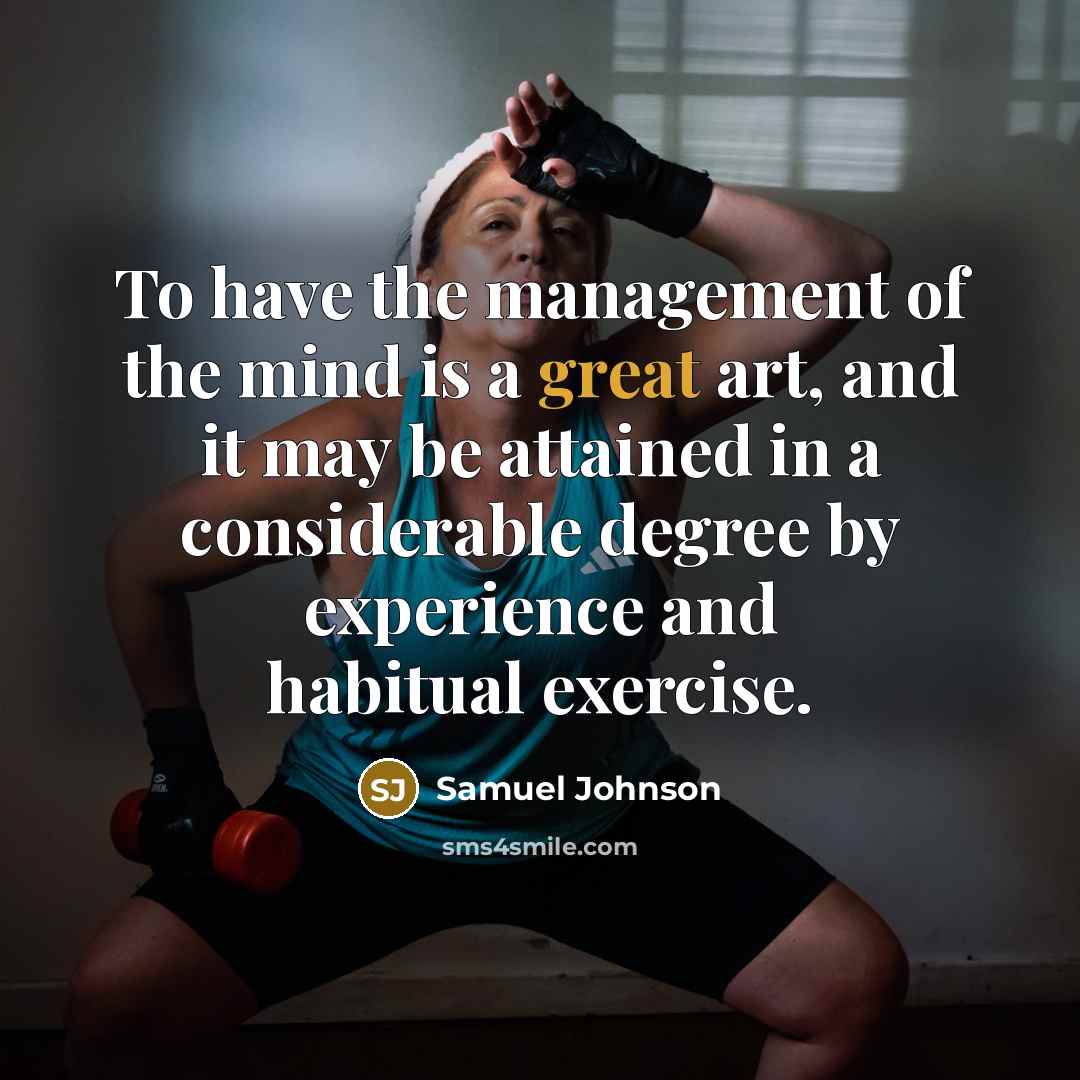 “To have the management of the mind is a great…” quote by Samuel Johnson