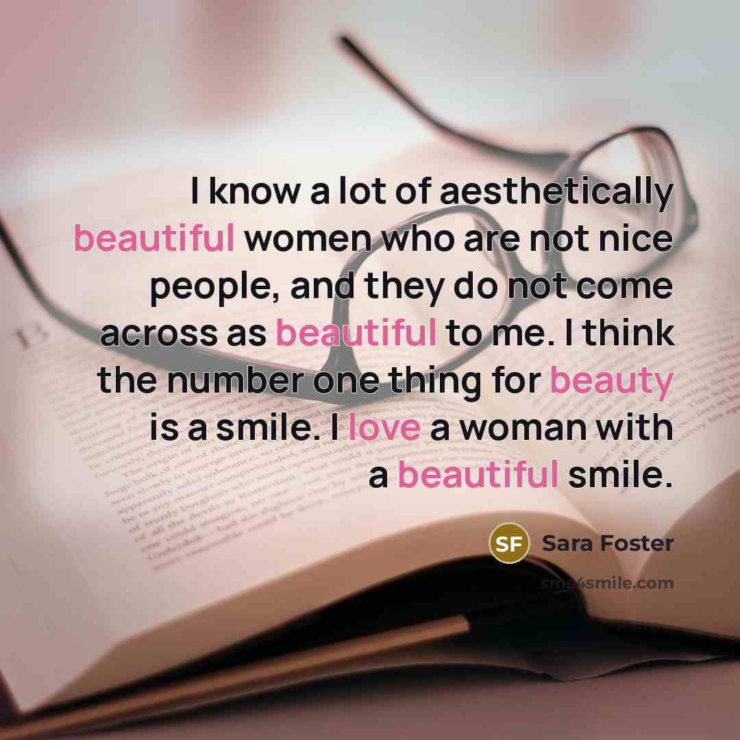 “I know a lot of aesthetically beautiful women who are…” quote by Sara Foster