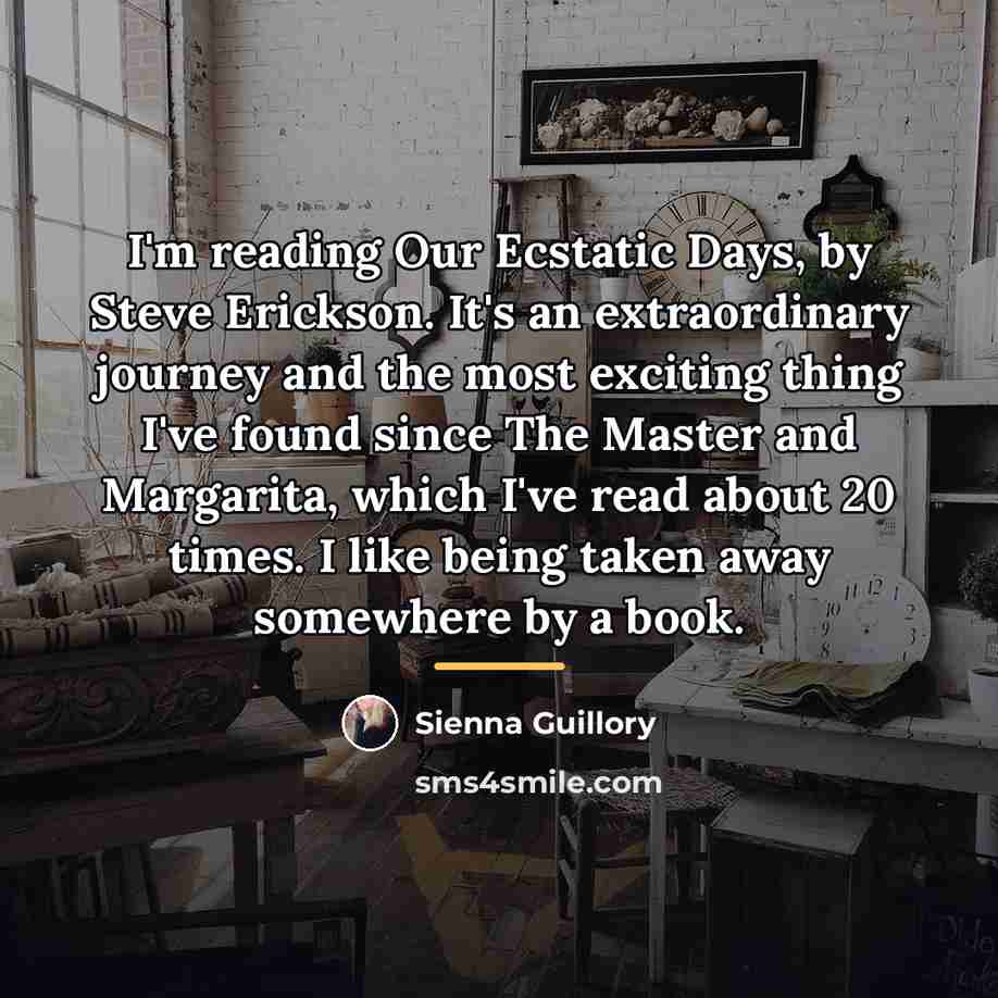 “I'm reading Our Ecstatic Days, by Steve Erickson. It's an…” quote by Sienna Guillory