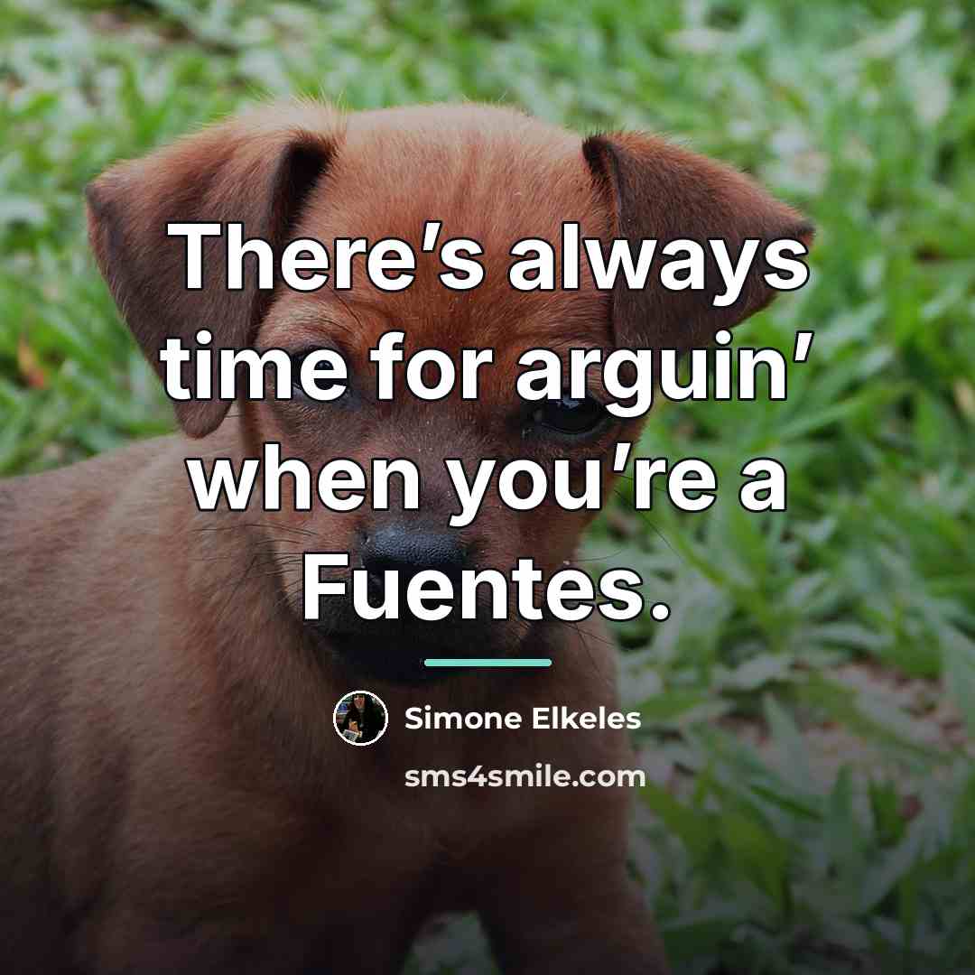 “There’s always time for arguin’ when you’re a Fuentes.…” quote by Simone Elkeles