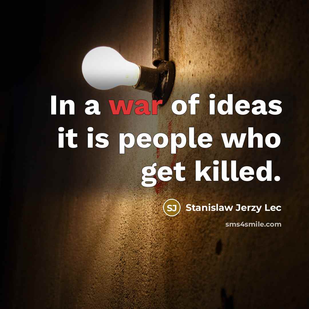 “In a war of ideas it is people who get…” quote by Stanislaw Jerzy Lec