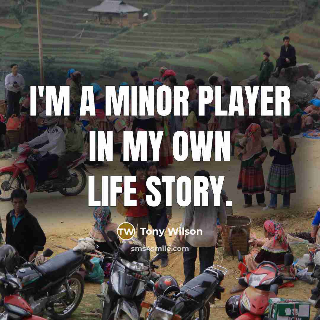 “I'm a minor player in my own life story.…” quote by Tony Wilson
