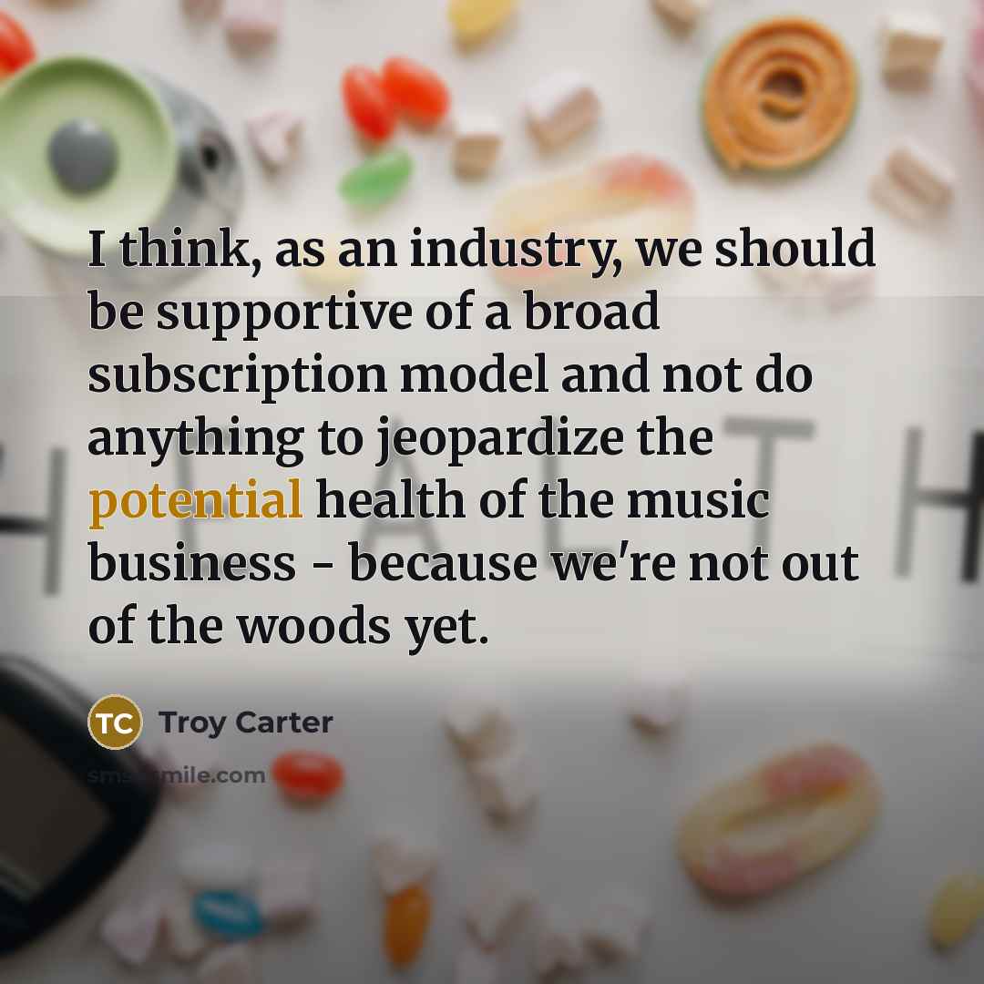 “I think, as an industry, we should be supportive of…” quote by Troy Carter