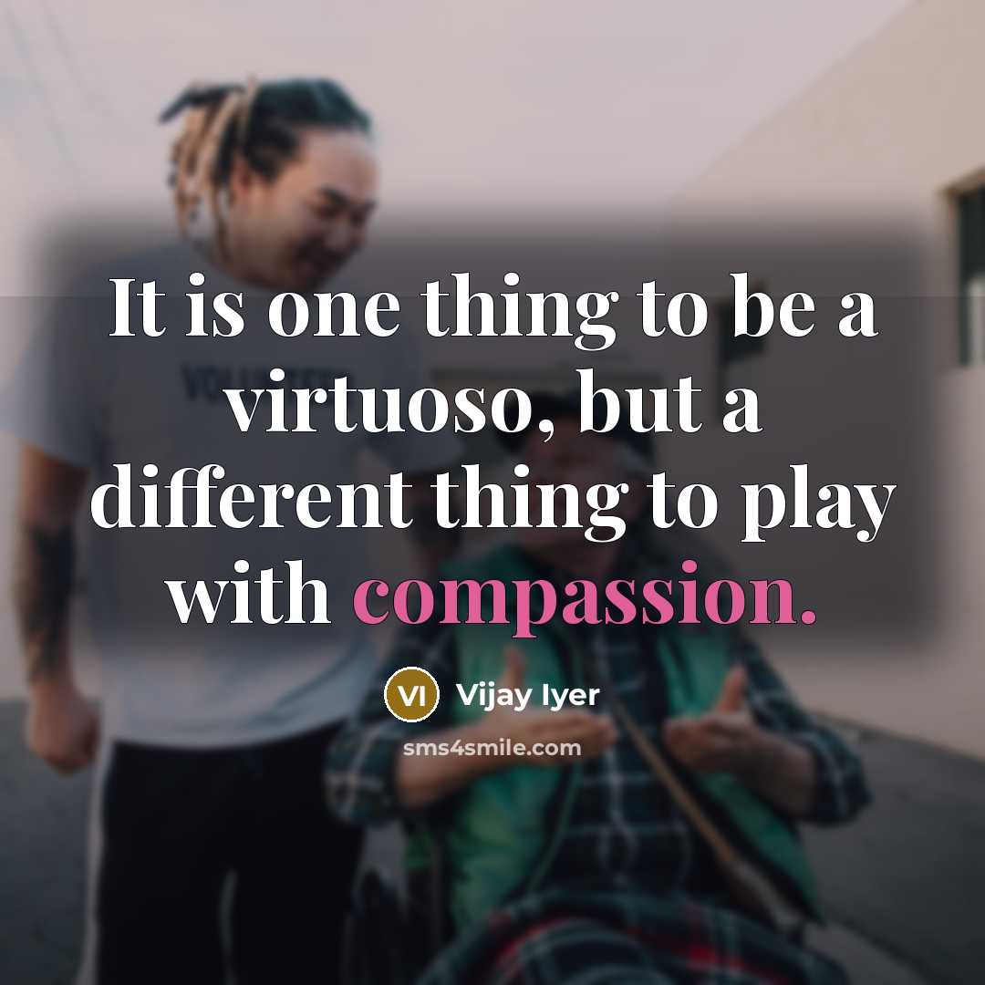 “It is one thing to be a virtuoso, but a…” quote by Vijay Iyer