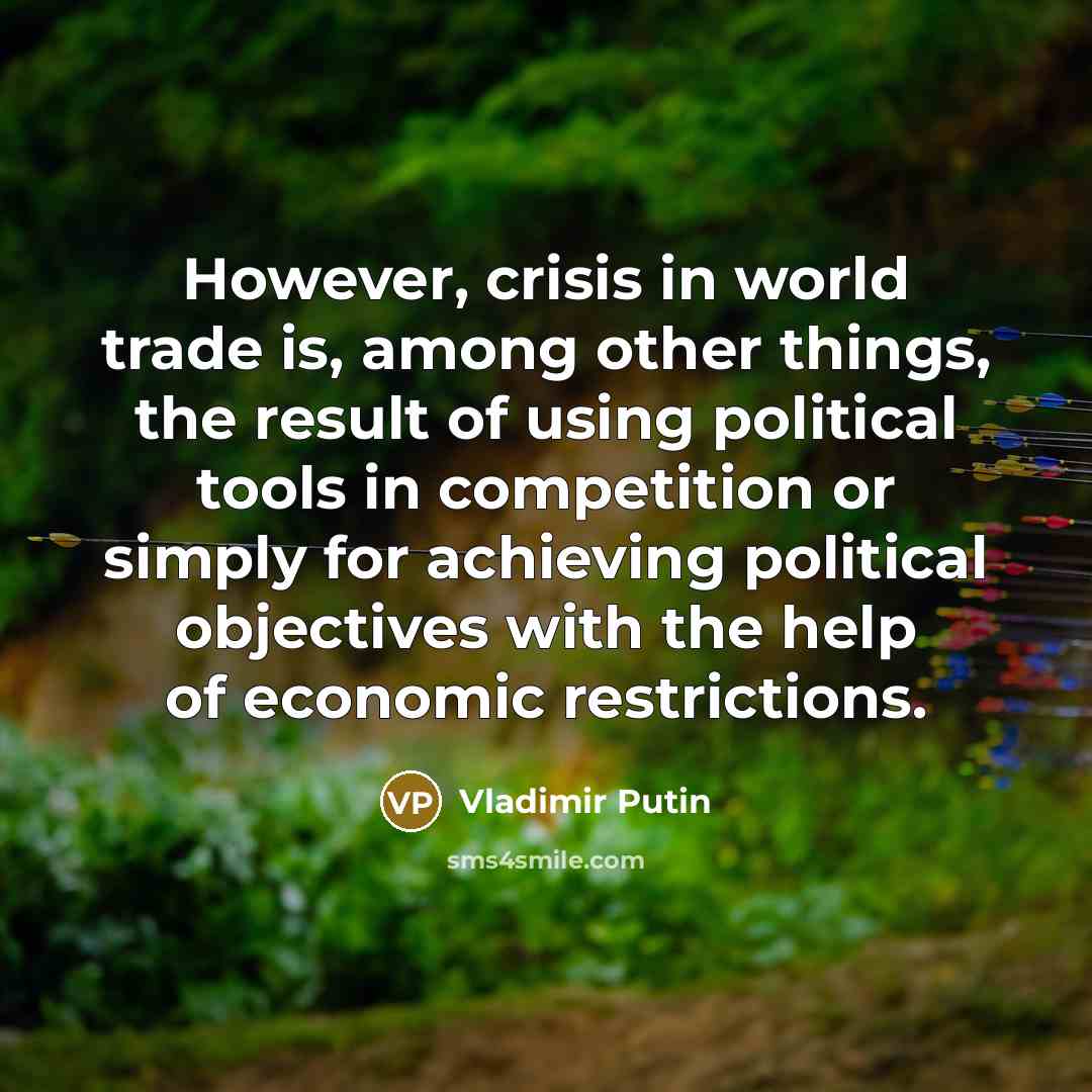 “However, crisis in world trade is, among other things, the…” quote by Vladimir Putin