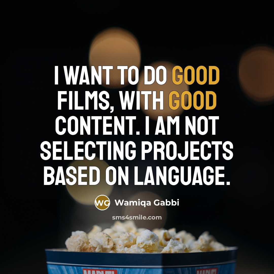 “I want to do good films, with good content. I…” quote by Wamiqa Gabbi