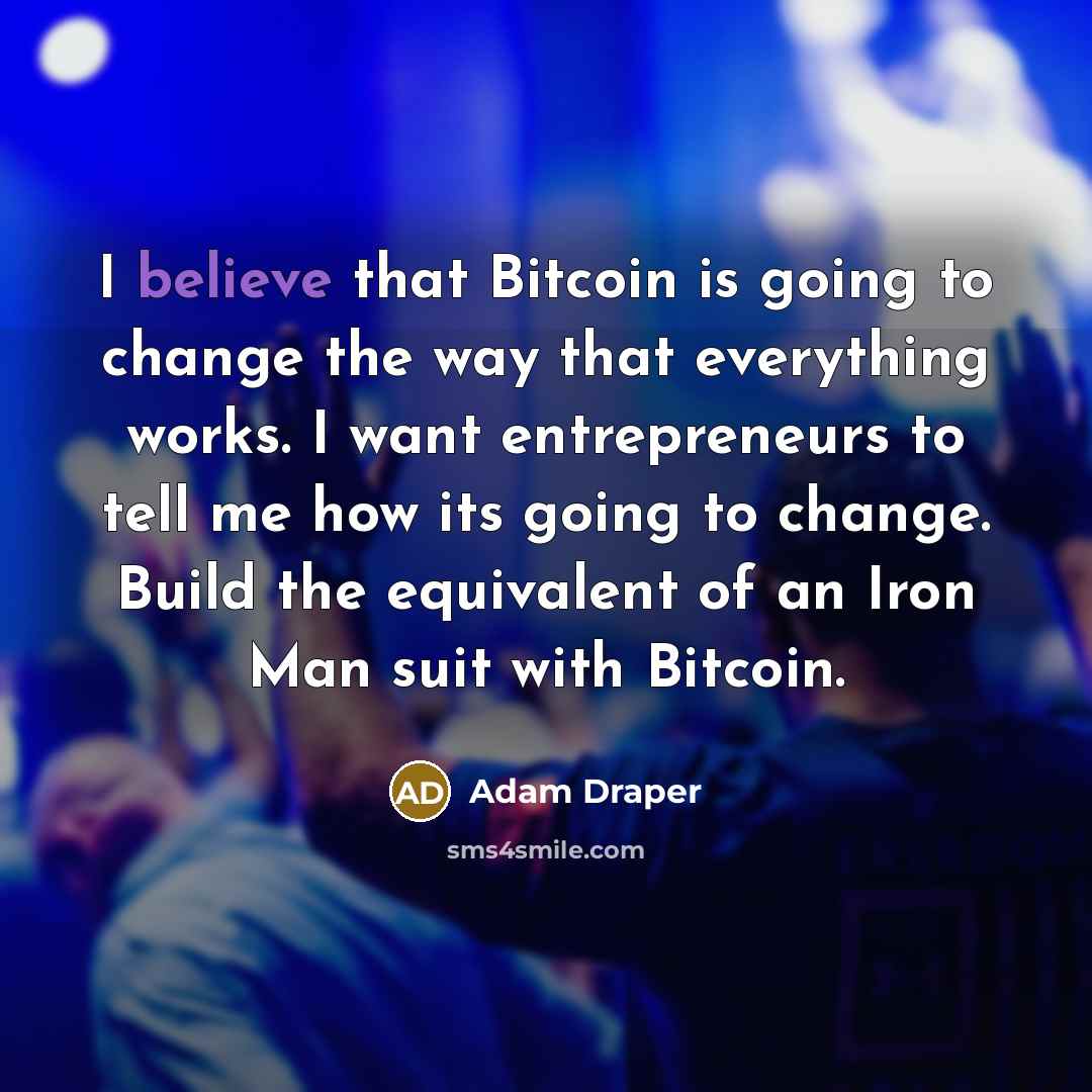 “I believe that Bitcoin is going to change the way…” quote by Adam Draper