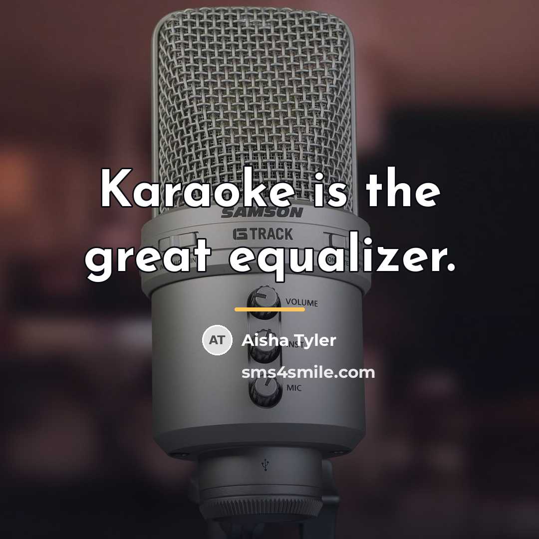 “Karaoke is the great equalizer.…” quote by Aisha Tyler