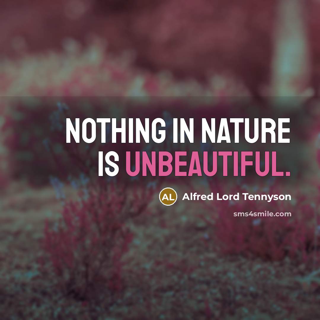“Nothing in Nature is unbeautiful.…” quote by Alfred Lord Tennyson