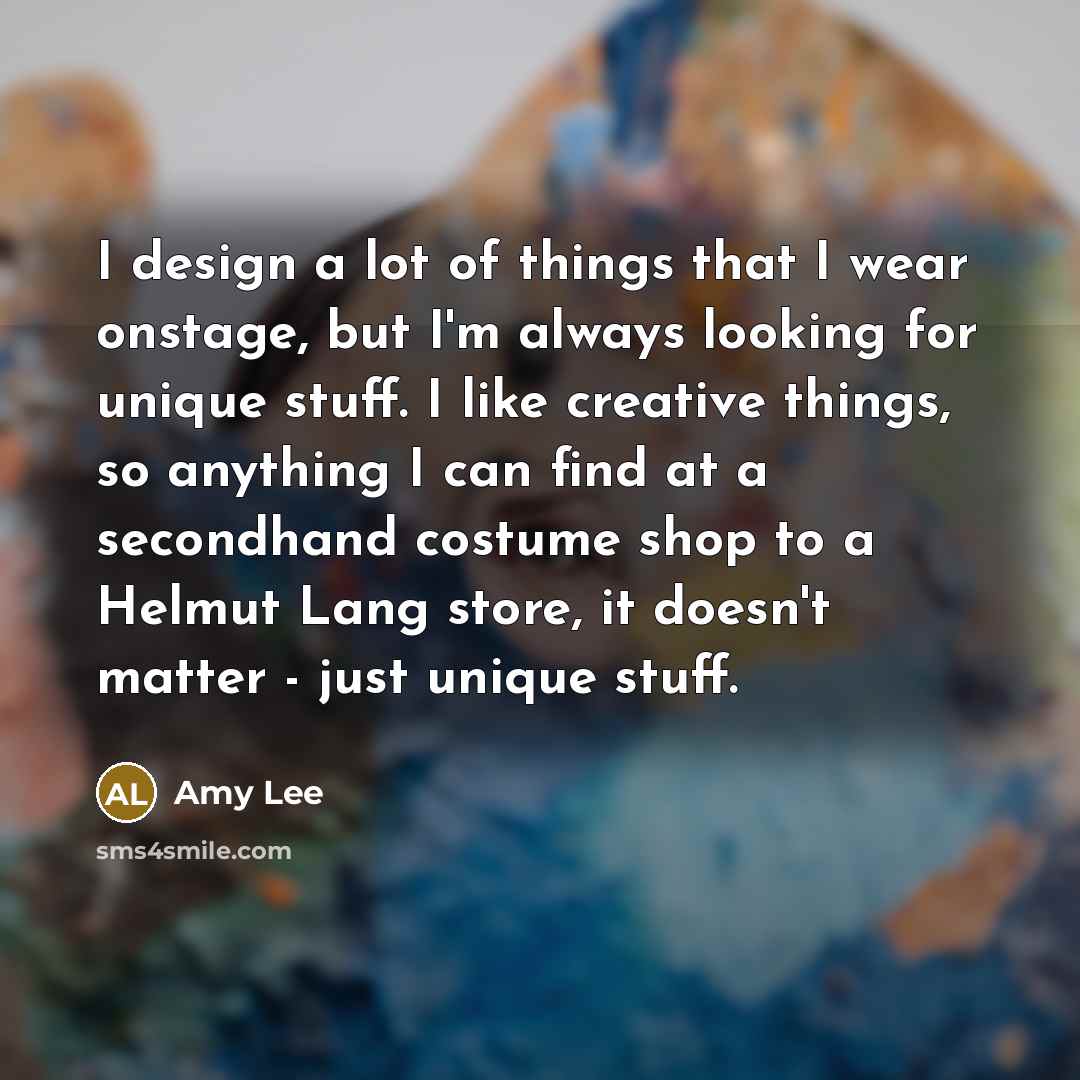 “I design a lot of things that I wear onstage,…” quote by Amy Lee