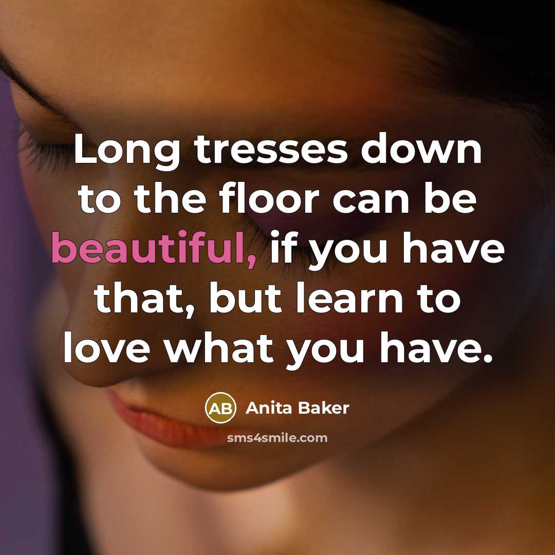 “Long tresses down to the floor can be beautiful, if…” quote by Anita Baker