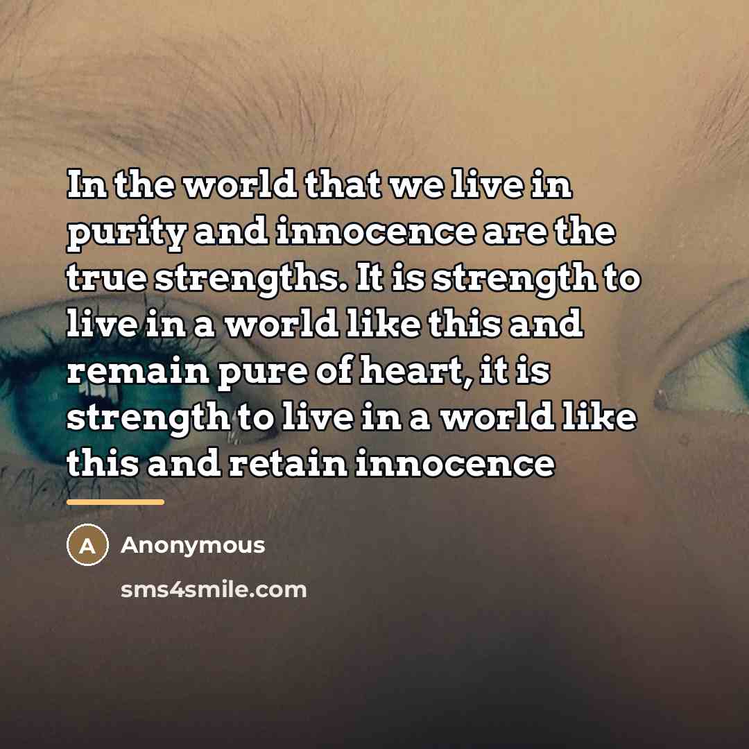 “In the world that we live in purity and innocence…” quote by Anonymous