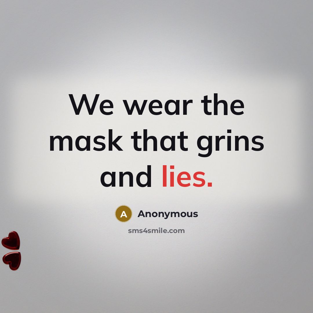 “We wear the mask that grins and lies.…” quote by Anonymous