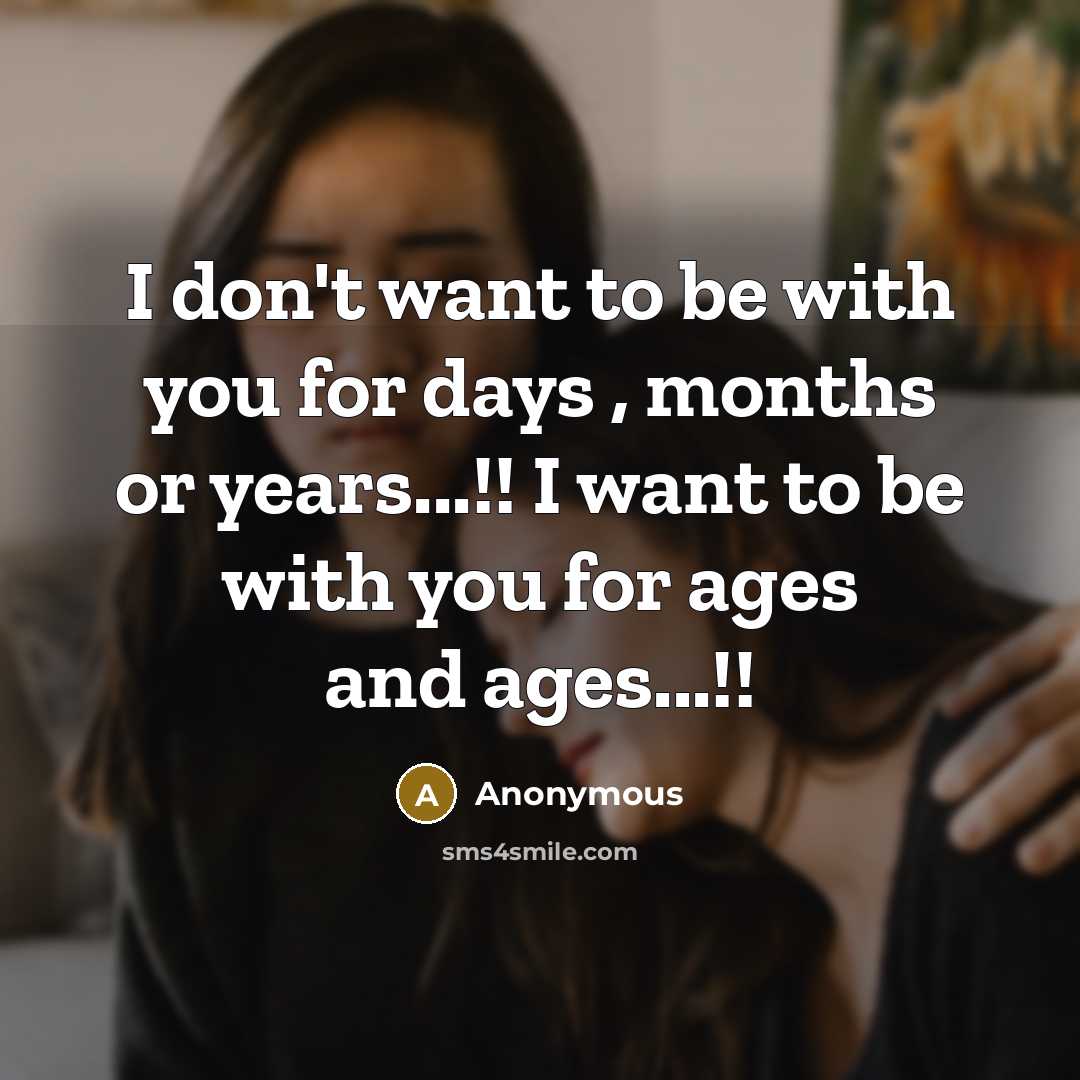 “I don't want to be with you for days ,…” quote by Anonymous