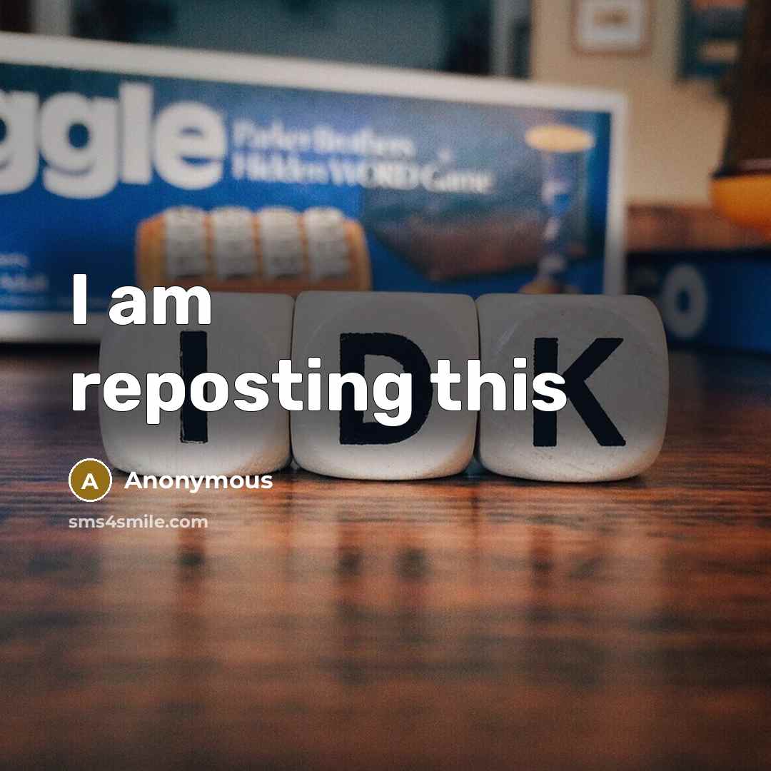 “I am reposting this” quote by Anonymous
