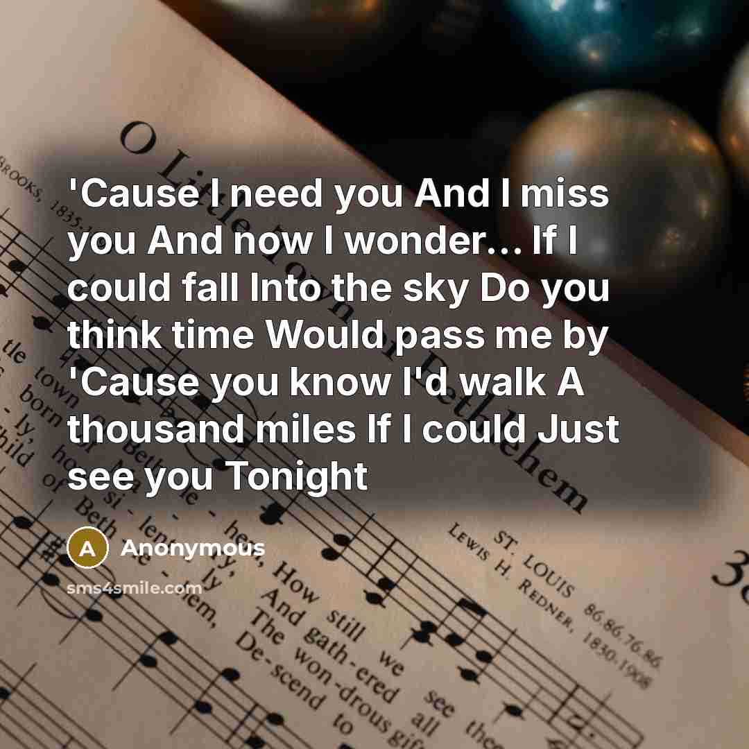 “'Cause I need you And I miss you And now…” quote by Anonymous